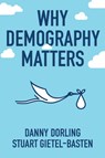 Why Demography Matters - Danny Dorling ; Stuart Gietel-Basten - 9780745698410