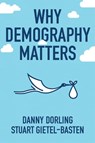 Why Demography Matters - Danny Dorling ; Stuart Gietel-Basten - 9780745698441