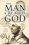 And Man Created God - Robert (Author) Banks - 9780745955438