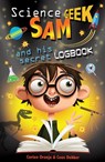 Science Geek Sam and his Secret Logbook - Cees Dekker ; Corien Oranje - 9780745977249