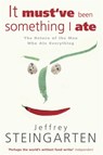 It Must've Been Something I Ate - Jeffrey Steingarten - 9780747243076