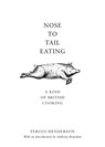 Nose to Tail Eating - Fergus Henderson - 9780747572572
