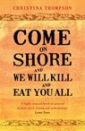 Come on Shore and We Will Kill and Eat You All - Christina Thompson - 9780747596707