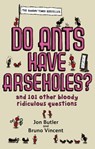 Do Ants Have Arseholes? - Jon Butler ; Bruno Vincent - 9780748108510