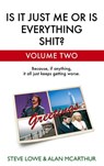 Is It Just Me Or Is Everything Shit? - Volume Two - Steve Lowe ; Alan McArthur - 9780748108886