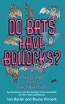 Do Bats Have Bollocks? - Jon Butler ; Bruno Vincent - 9780748111046