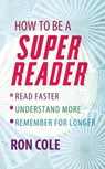 How To Be A Super Reader - Ron Cole - 9780748119301