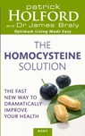 The Homocysteine Solution - Patrick Holford BSc, DipION, FBANT ; Dr James Braly - 9780748133437