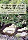 A History of the Native Woodlands of Scotland, 1500-1920 - T. C. Smout ; Alan R. MacDonald ; Fiona Watson - 9780748612413