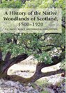 A History of the Native Woodlands of Scotland, 1500-1920 - T. C. Smout ; Alan R. MacDonald ; Fiona Watson - 9780748632947