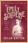 The Improbable Adventures of Miss Emily Soldene - BATTEN,  Helen - 9780749026578