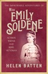 The Improbable Adventures of Miss Emily Soldene - Helen Batten - 9780749026677