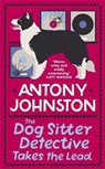The Dog Sitter Detective Takes the Lead - Antony Johnston - 9780749030100