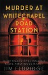 Murder at Whitechapel Road Station - Jim Eldridge - 9780749031565