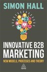 Innovative B2B Marketing - Simon Hall - 9780749480806