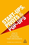 Start-Ups, Pivots and Pop-Ups - Richard Hall ; Rachel Bell - 9780749497460