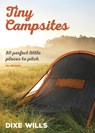 Tiny Campsites - Dixe Wills ; AA Publishing - 9780749578480
