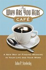 The Why Are You Here Cafe - John P. Strelecky - 9780749927172