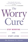 The Worry Cure - Dr Robert L. Leahy - 9780749927240