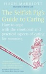 The Selfish Pig's Guide To Caring - Hugh Marriott - 9780749929862