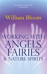 Working With Angels, Fairies And Nature Spirits - Dr. William Bloom - 9780749941161