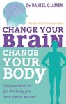 Change Your Brain, Change Your Body - Dr Daniel G. Amen - 9780749954383