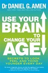 Use Your Brain to Change Your Age - Dr Daniel G. Amen - 9780749958237