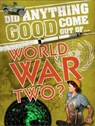 Did Anything Good Come Out of... WWII? - MARRIOTT,  Emma - 9780750297295