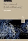 Foundations of Quantum Cosmology - Martin Bojowald - 9780750324618