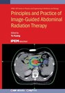 Principles and Practice of Image-Guided Abdominal Radiation Therapy - Yu Kuang - 9780750324694