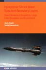 Hypersonic Shock Wave Turbulent Boundary Layers - Doyle Knight ; Nadia Kianvashrad - 9780750350006