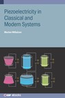 Piezoelectricity in Classical and Modern Systems - Morten (CAS (China)) Willatzen - 9780750355551