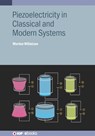 Piezoelectricity in Classical and Modern Systems - WILLATZEN,  Morten (CAS (China)) - 9780750355551