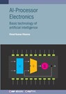 AI-Processor Electronics: Basic technology of artificial intelligence - Vinod Kumar Khanna - 9780750362603