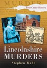 Lincolnshire Murders - Stephen Wade - 9780750943215
