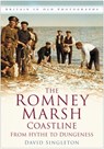 The Romney Marsh Coastline: From Hythe to Dungeness - David Singleton - 9780750948494