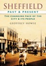Sheffield Past and Present - Geoffrey Howse - 9780750948951