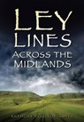 Ley Lines Across the Midlands - Anthony Poulton-Smith - 9780750950510