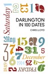 Darlington in 100 Dates - Chris Lloyd - 9780750952071