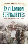 Voices from History: East London Suffragettes - Sarah Jackson ; Rosemary Taylor - 9780750960939