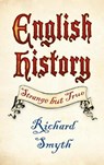English History: Strange but True - Richard Smyth - 9780750983648