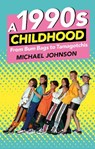 A 1990s Childhood - Michael A Johnson - 9780750984096