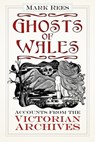 Ghosts of Wales - Mark Rees - 9780750984188