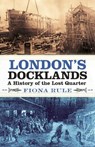 London's Docklands - Fiona Rule - 9780750989985