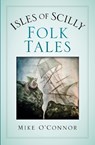 Isles of Scilly Folk Tales - Mike O'Connor - 9780750990783