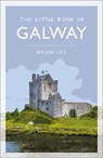 The Little Book of Galway - Helen Lee - 9780750994613