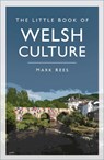 The Little Book of Welsh Culture - Mark Rees - 9780750999724