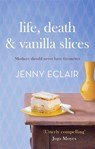 Life, Death and Vanilla Slices - Jenny Eclair - 9780751547559