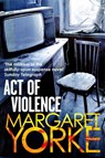 Act of Violence - Margaret Yorke - 9780751552072