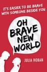 Oh Brave New World - Julia Hoban - 9780751554717